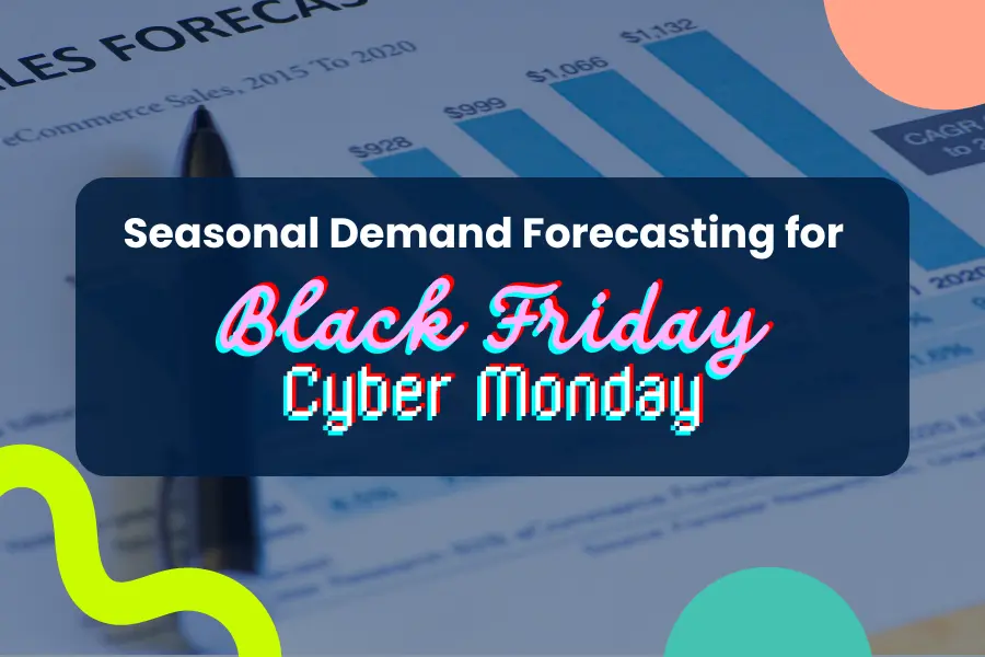 Seasonal Demand Forecasting for BFCM: A Complete Guide