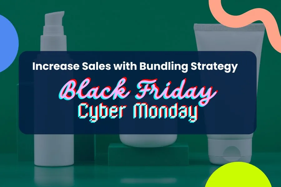 Increase Sales with Bundling Strategy for BFCM