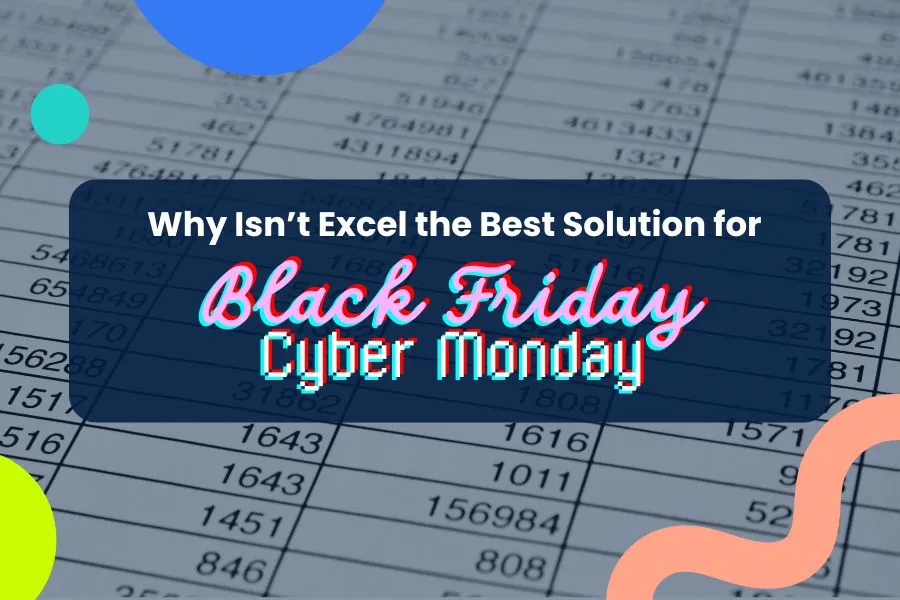 Why Isn’t Excel the Best Solution for BFCM Inventory Planning?
