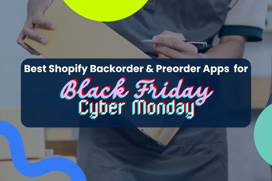 6 Best Shopify Backorder & Preorder Apps for Black Friday
