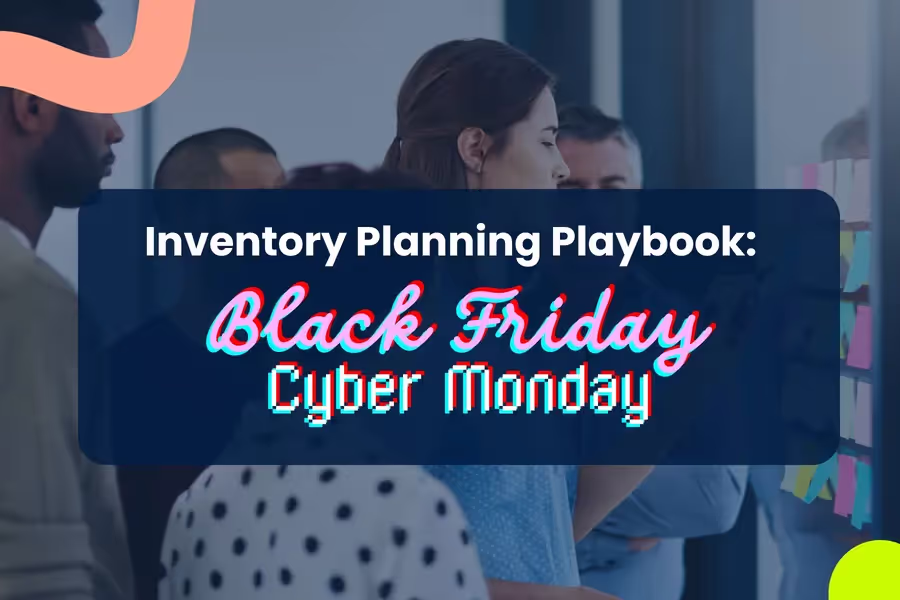 Inventory Planning Playbook for Black Friday Cyber Monday