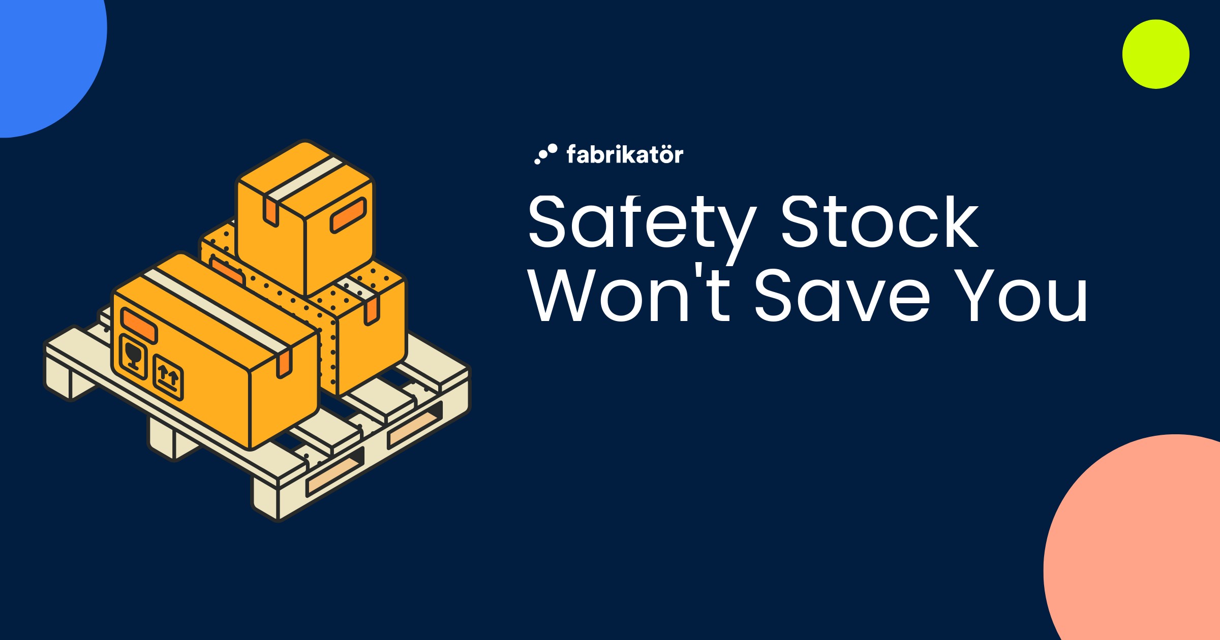 Safety Stock Won't Save You - blog cover