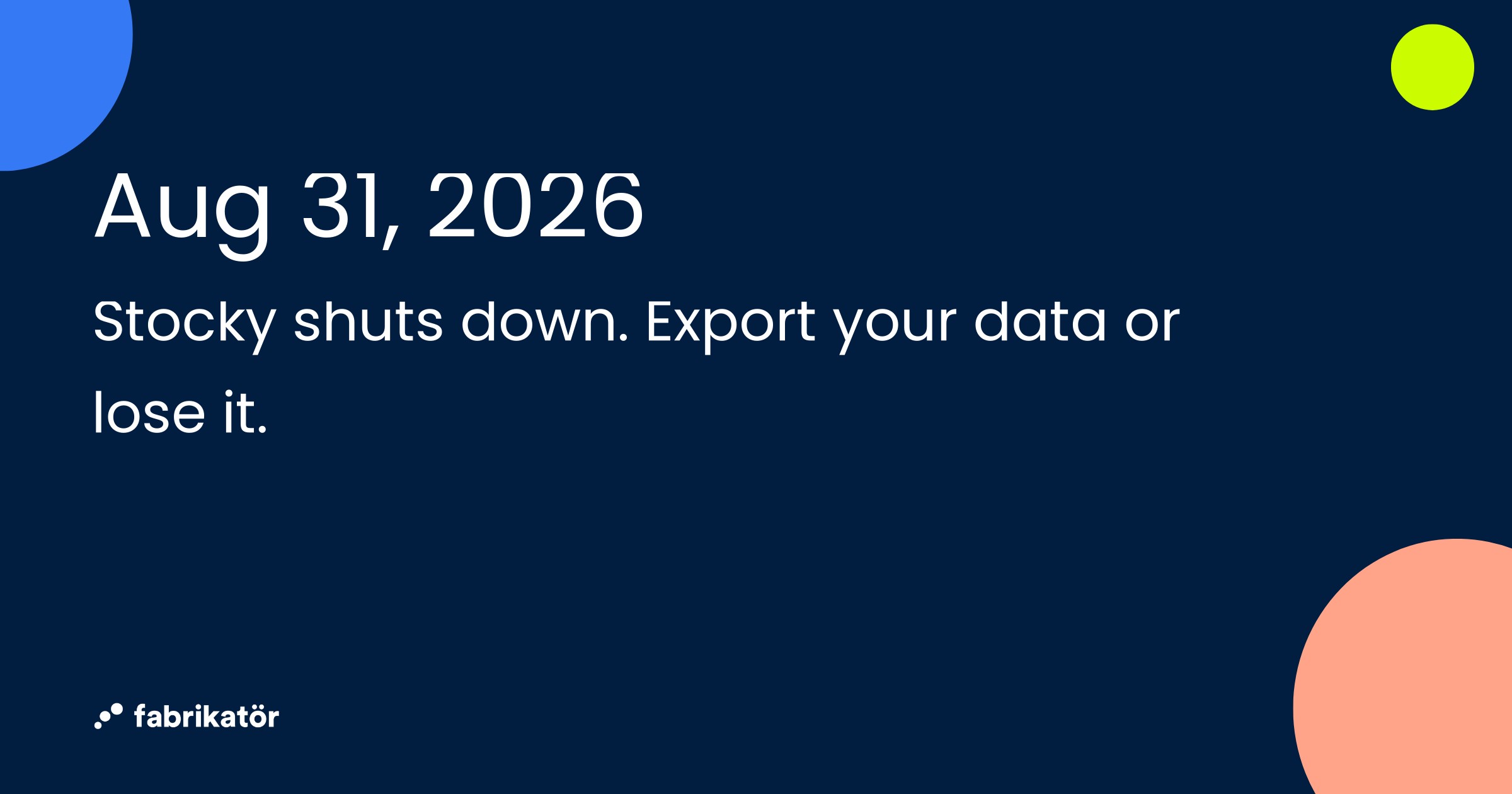 Aug 31, 2026 — Stocky shuts down. Export your data or lose it.